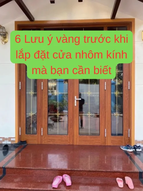 6 Lưu ý vàng trước khi lắp đặt cửa nhôm kính – SW WINDOW Biên Hòa