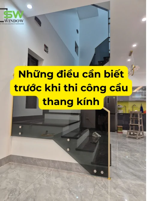 Những điều nhà thầu và chủ nhà cần biết khi thi công cầu thang kính | SW Window